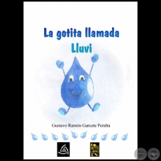LA GOTITA LLAMADA LLUVI - Autor: GUSTAVO RAMN GARCETE PERALTA - Ao 2021